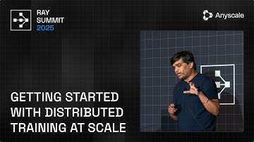How to Get Started with Distributed Training at Scale | Ray Summit 2025