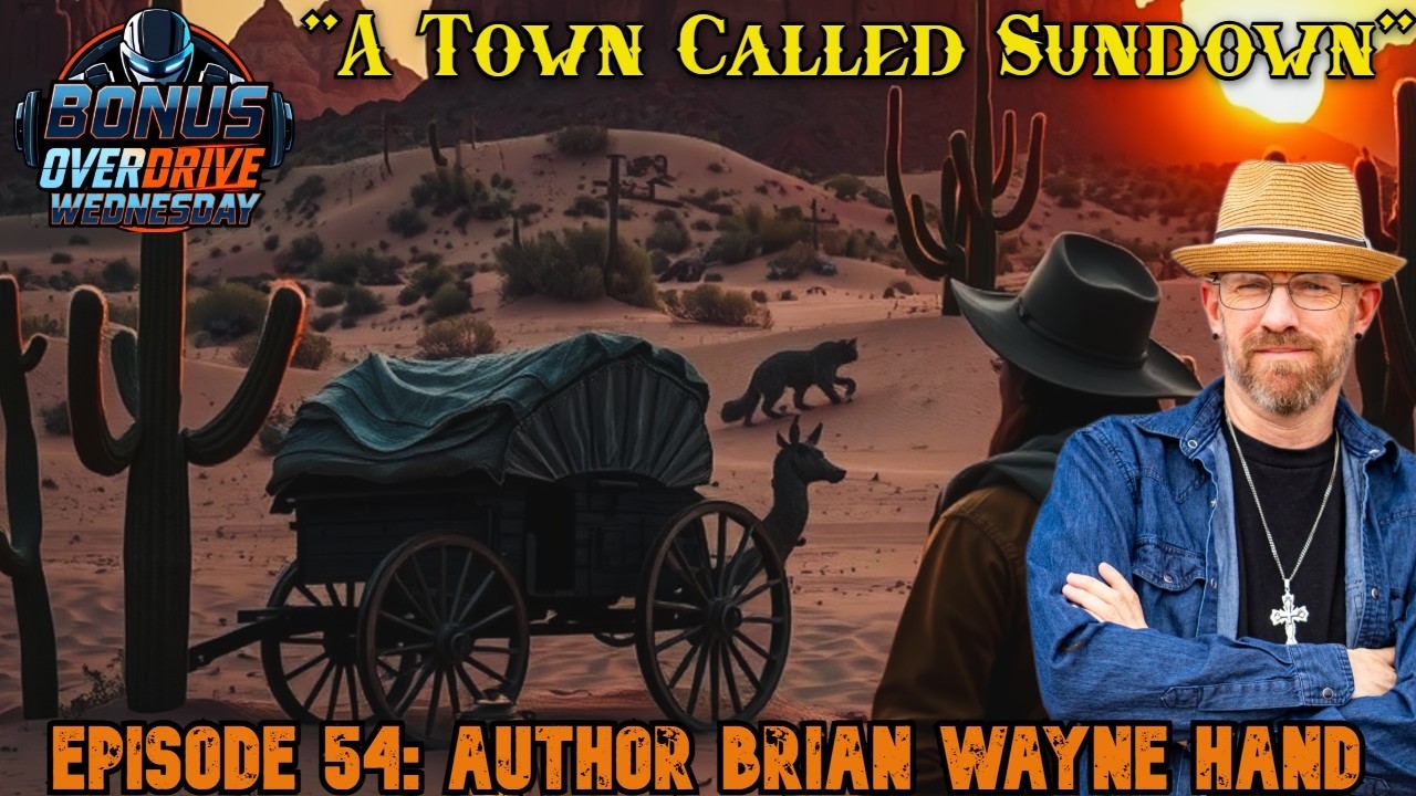 Bonus Overdrive Wednesday Episode 54: Author Brian Wayne Hand “A Town Called Sundown”