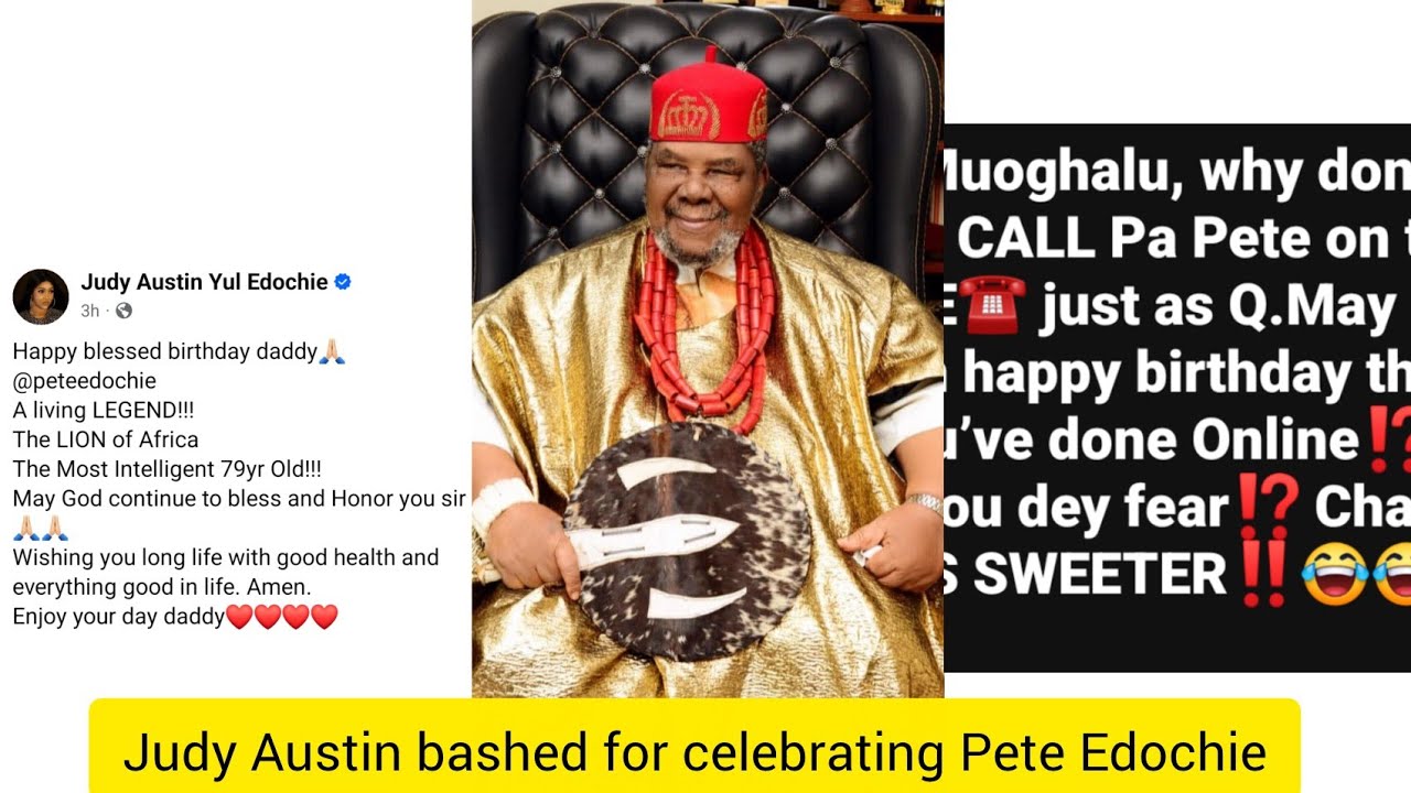 Judy Austin dragged for celebrating Pa Pete Edochie birthday and ignoring her biological father. 