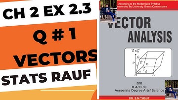 q1 ex2.3 ch2 vector analysis book  by dr.s.m yousuf/statsrauf