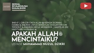1717. APAKAH ALLAH ﷻ MENCINTAIKU? | Riyaadhush Shaalihiin | Ustadz Muhammad Nuzul Dzikri