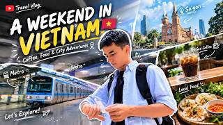 I Spent a Weekend in Vietnam… Here’s What I Discovered 🇻🇳