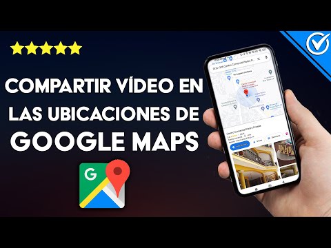 Cómo compartir vídeos en las ubicaciones de GOOGLE MAPS - Desde tu móvil o PC