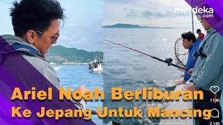 Ariel Noah Mancing di Tengah Laut Jepang, Dapat Ikan Langsung Dimakan Mentah-Mentah