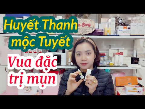 HUYẾT THANH MỘC TUYÊT/ VUA ĐẶC TRỊ MỤN LÀ ĐÂY CHỨ ĐÂU