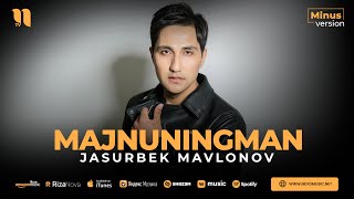 Jasurbek Mavlonov - Majnuningman (minus)