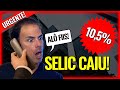 URGENTE! TAXA SELIC CAIU PARA 10,5% | O QUE FAZER COM OS SEUS INVESTIMENTOS?