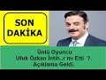 SON DAKİKA - Ünlü Oyuncu Ufuk Özkan İntih..r mı Etti  ?. Açıklama Geldi.