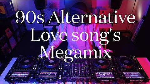 90s Alternative love songs Megamix Mix Master Dj