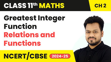 Greatest Integer Function - Relations and Functions | Class 11 Maths Chapter 2 | CBSE 2025-26
