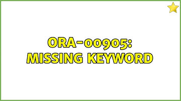 ORA-00905: missing keyword