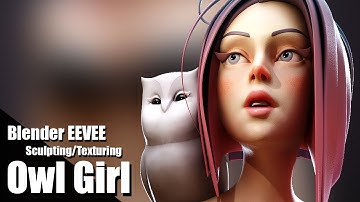 Owl Girl - Sculpting Texturing and Blender EEVEE Timelapse