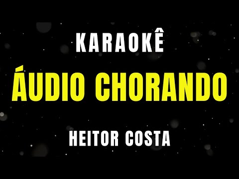 Video thumbnail for Karaokê - Áudio Chorando - Heitor Costa