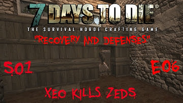 7 Days to Die - Zombies Always Run - S1 Part 6: "Recovery and Defenses" (Alpha 10.4)