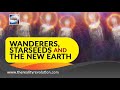 Wanderers, Starseeds, And The New Earth