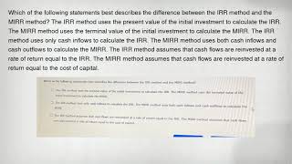Which of the following statements best describes the difference between the IRR method and the MIRR