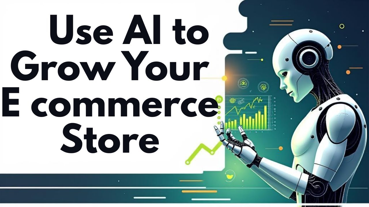 How to Use AI to Grow Your E commerce Store (2025) l SM Tech