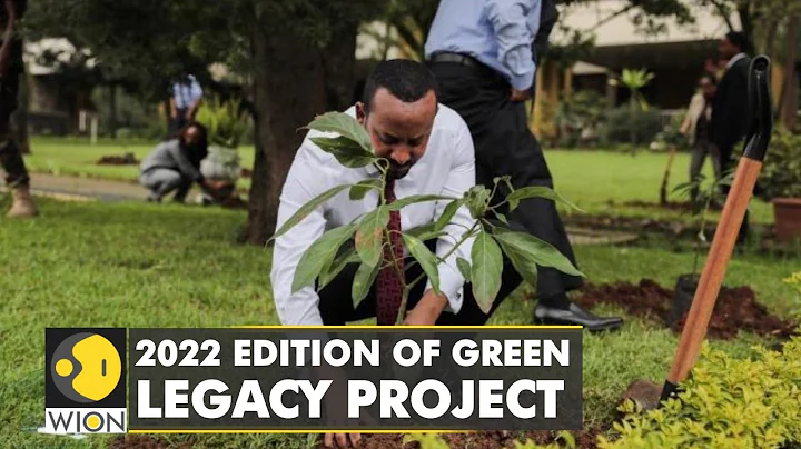 Ethiopian PM plants trees for 'Green Legacy' project | Campaign to plant six billion trees
