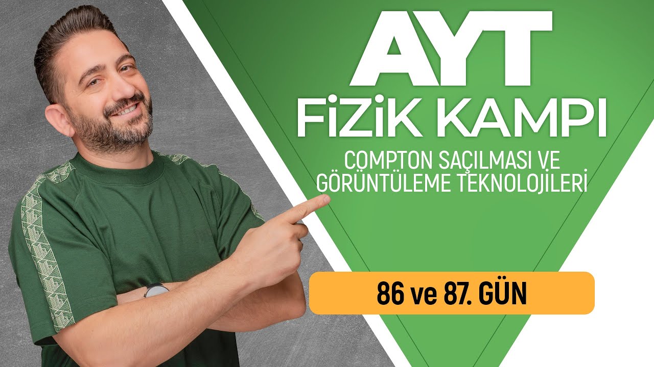 Compton Saçılması ve Görüntüleme Teknolojileri | 86 ve 87. Gün | 2026 | 90 Günde AYT Fizik Kampı