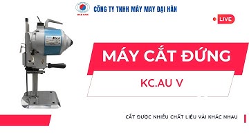 Máy cắt vải đứng KC.AU V 8, 10, 12 inch – Chính hãng, giá tốt, cắt mọi loại vải | MÁY MAY ĐẠI HÀN