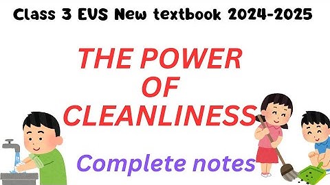 Class 3 EVS UNIT 4 //THE POWER OF CLEANLINESS // Complete notes