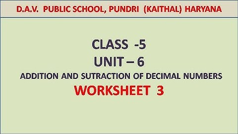 DAV | Class 5 | ADDITION AND SUBTRACTION OF DECIMAL NUMBERS | WORKSHEET -3 | MATHS | 2020 | UNIT 6 |