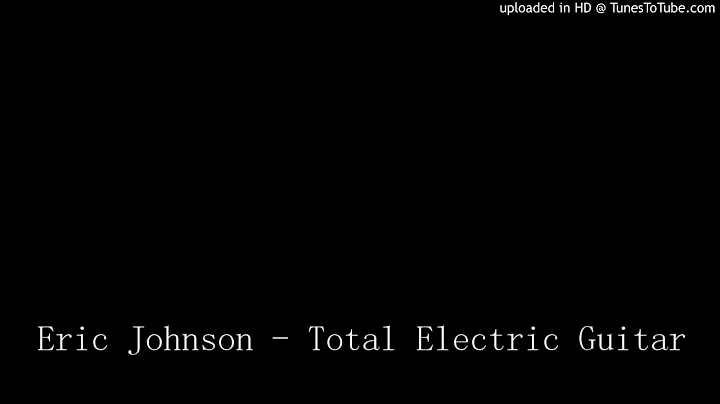 Eric Johnson - Total Electric Guitar