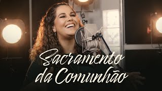 Sacramento da Comunhão | Eliana Ribeiro chords