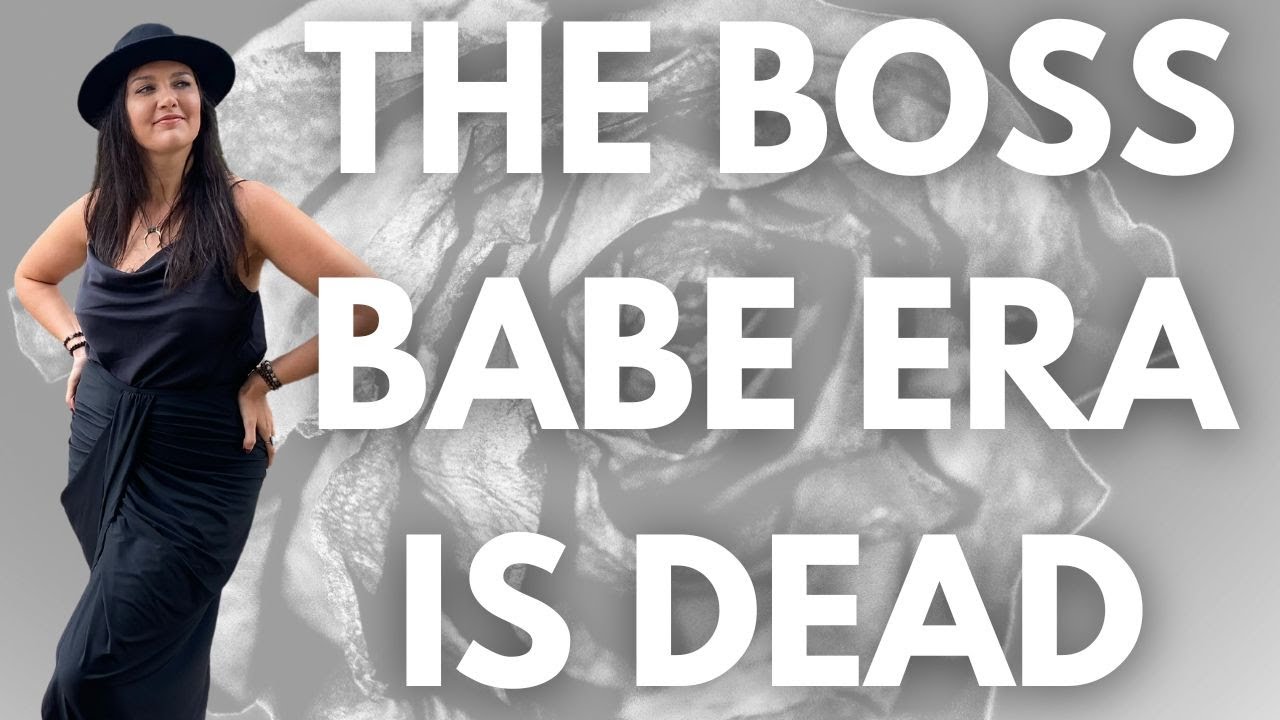RIP to the Boss Babe -Saying GOODBYE to Excess Masculine Energy as ...