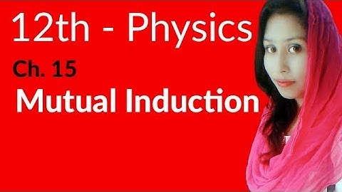 FSC Physics book 2, Ch 15 - Define Mutual Induction - 12th Class Physics