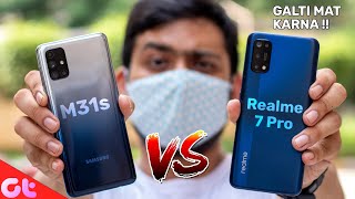 Realme 7 Pro vs Samsung Galaxy M31s | Camera, Display and Gaming | GALTI MAT KARNA | GT Hindi