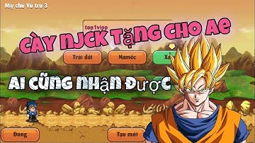 Ngọc rồng online- Tự tay cày njck để tặng cho ae nghèo