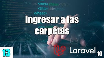 13 Ingresar a las CARPETAS en el curso de LARAVEL (PHP y MySql) FullStack
