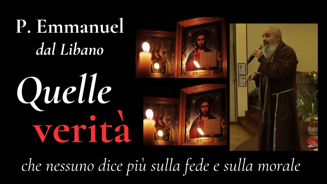 Padre Emmanuel: QUELLE VERITÀ che nessuno ci dice più - YouTube