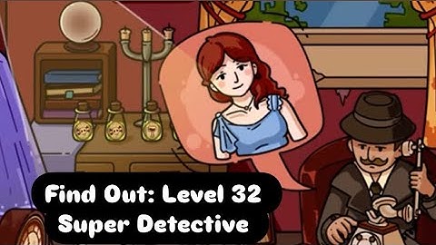 Find out-hidden objects: level 32 -  Super detective