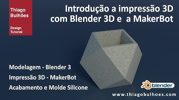 Introdução a impressão 3D com Blender 3d e a Makerbot
