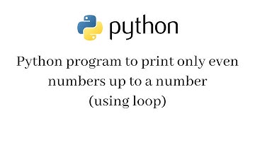 Python program to print only even numbers up to a number (using loop)