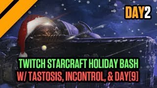 Tastosis, iNcontroL, \& Day[9] host Day 2 of the Twitch StarCraft Holiday Bash