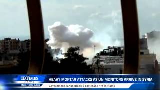 Heavy Mortar Attacks as UN Monitors arrive in Syria