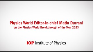 Physics World Editor-in-chief Matin Durrani on the Physics World Breakthrough of the Year 2023