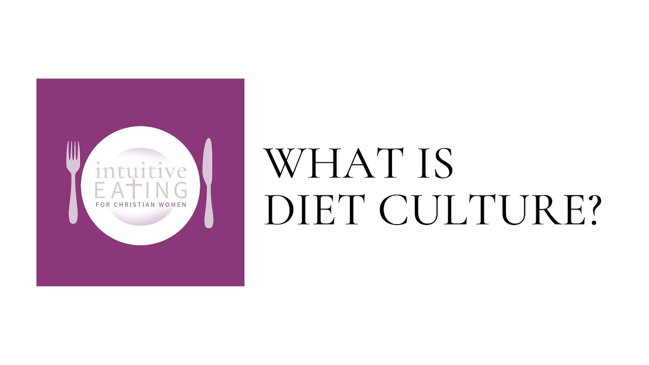 What is Diet Culture? | Intuitive Eating for Christian Women - YouTube