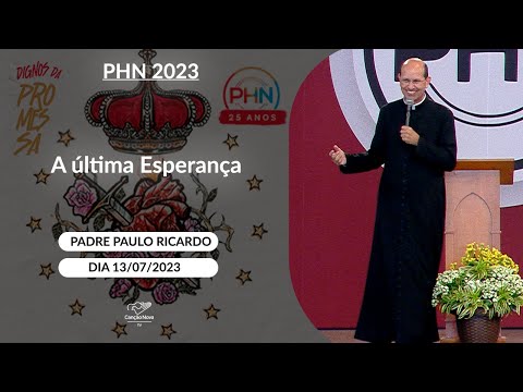 A última Esperança - Padre Paulo Ricardo (13/07/2023)