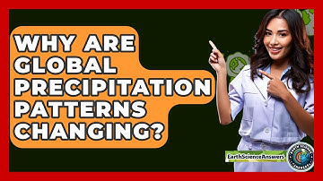 Why Are Global Precipitation Patterns Changing? - Earth Science Answers
