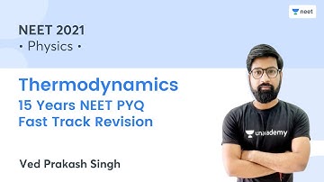Thermodynamics (15 Years NEET PYQ) | Fast Track Revision | Unacademy NEET | Ved Prakash Singh