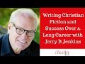 Writing Christian Fiction And Success Over A Long Career With Jerry B Jenkins