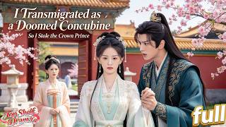 Transmigrated as a Doomed Side Consort, She Refuses Fate and Steals the Crown Prince From His Wife!