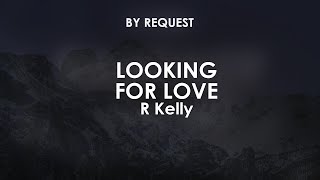 Download Lagu Looking for Love | R Kelly MP3 Download Lagu Looking for Love | R Kelly MP3