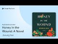 Honey in the Wound: A Novel by Jiyoung Han · Audiobook preview