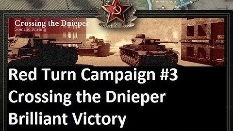 Lets Play: Unity of Command - The Red Turn Campaign: Crossing the Dnieper Brilliant Victory (HD)