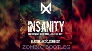 Dimitri Vegas & Like Mike Vs Blasterjaxx - Insanity (Zombic Bootleg) [Big Room]